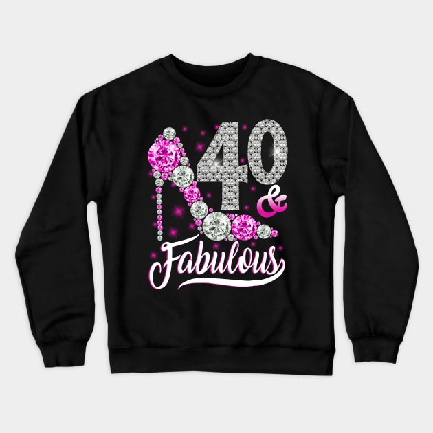 40 and Fabulous T-Shirt 40th Birthday Gift Women Crewneck Sweatshirt by Danielsmfbb